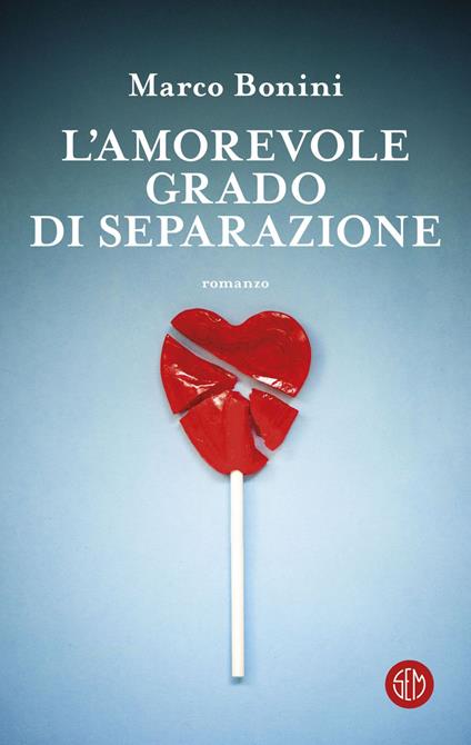 L' amorevole grado di separazione - Marco Bonini - ebook