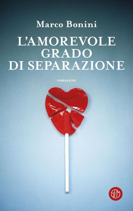 L' amorevole grado di separazione - Marco Bonini - ebook