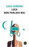 Libro Luca non parlava mai Luca Carboni