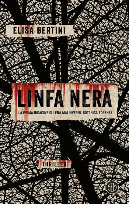 Linfa nera. La prima indagine di Lena Malinverni, botanica forense - Elisa Bertini - copertina