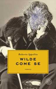 Libro Wilde come se Roberto Ippolito