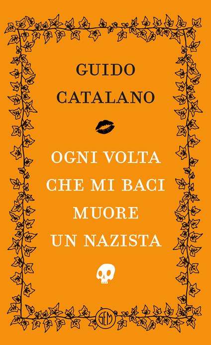 Ogni volta che mi baci muore un nazista - Guido Catalano - copertina