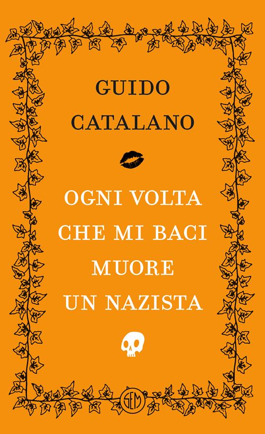 Ogni volta che mi baci muore un nazista - Guido Catalano - copertina