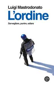 Libro L'ordine. Sorvegliare, punire, odiare Luigi Mastrodonato