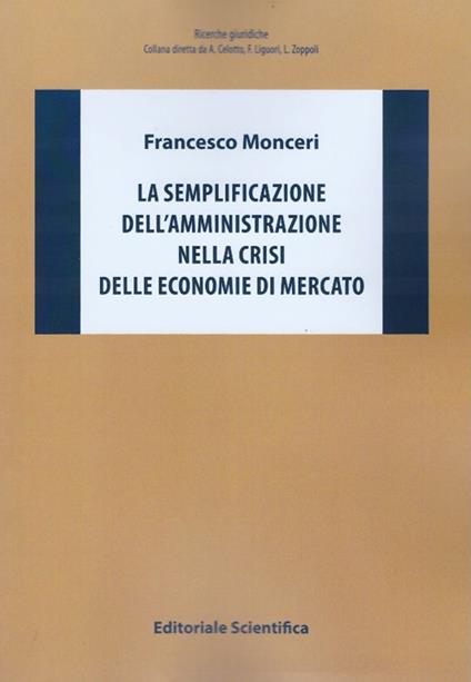 La semplificazione dell'amministrazione nella crisi delle economie di mercato - Francesco Monceri - copertina