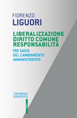 Liberalizzazione diritto comune responsabilità. Tre saggi del cambiamento amministrativo