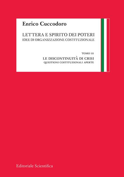 Lettera e spirito dei poteri. Idee di organizzazione costituzionale. Vol. 3: discontinuità di crisi. Questioni costituzionali aperte, La. - Enrico Cuccodoro - copertina