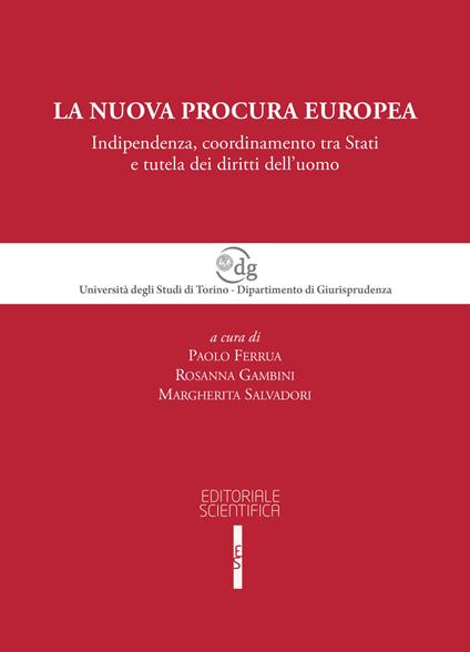 La nuova procura europea. Indipendenza, coordinamento tra Stati e tutela dei diritti dell'uomo - copertina