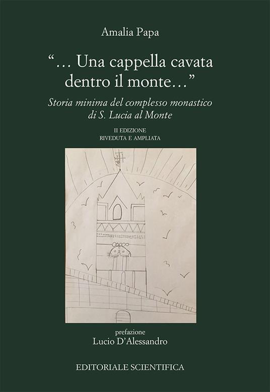 «Una cappella cavata dentro il monte...». Storia minima del complesso monastico di Santa Lucia al Monte - Amalia Papa Sicca - copertina