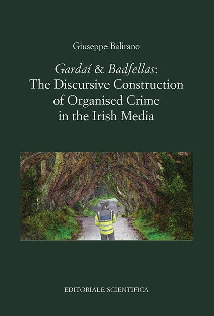 «Gardaí & Badfellas». The discursive construction of organised crime in the irish media - Giuseppe Balirano - copertina