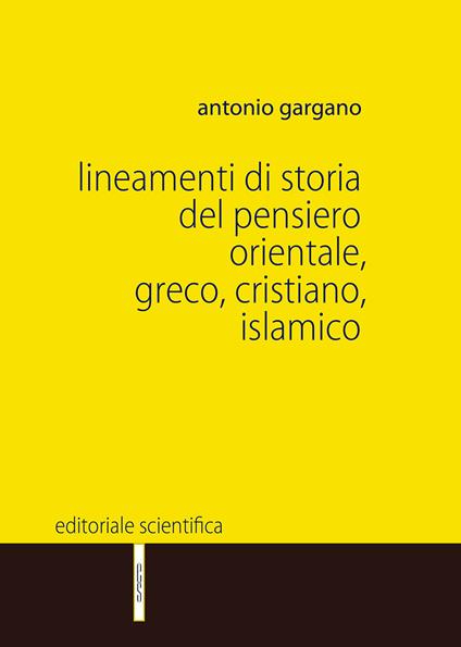Lineamenti di storia del pensiero orientale, greco, cristiano, islamico - Antonio Gargano - copertina