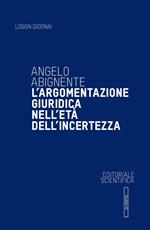 L' argomentazione giuridica nell'età dell'incertezza