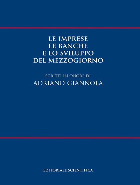 Le imprese le banche e lo sviluppo del Mezzogiorno. Scritti in onore di Adriano Giannola - copertina