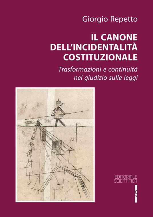 Il canone dell'incidentalità costituzionale. Trasformazioni e continuità nel giudizio sulle legge - Giorgio Repetto - copertina
