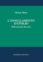 L' annullamento d'ufficio. Dall'autotutela alla tutela
