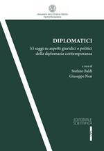 Diplomatici. 33 saggi su aspetti giuridici e politici della diplomazia contemporanea