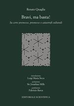 Bravi, ma basta! Su certe premesse, promesse e catastrofi culturali