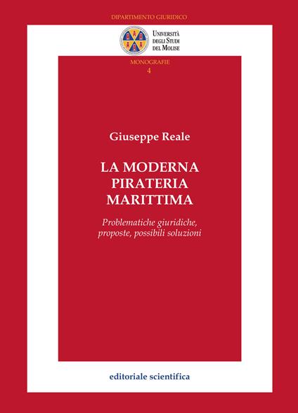 La moderna pirateria marittima. Problematiche giuridiche, proposte, possibili soluzioni - Giuseppe Reale - copertina