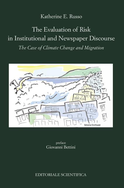 The evaluation of risk in institutional and newspaper discourse. The case of climate change and migration - Katherine E. Russo - copertina