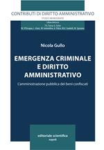 Emergenza criminale e diritto amministrativo. L'amministrazione pubblica dei beni confiscati