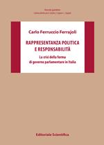 Rappresentanza politica e responsabilità. La crisi della forma di governo parlamentare in Italia