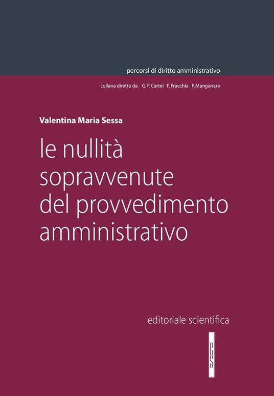 Le nullità sopravvenute del provvedimento amministrativo - Valentina Maria Sessa - copertina