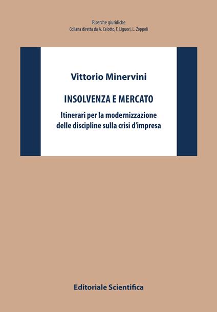 Insolvenza e mercato. Itinerari per la modernizzazione delle discipline sulla crisi d'impresa - Vittorio Minervini - copertina