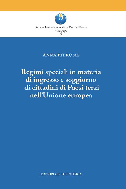 Regimi speciali in materia di ingresso e soggiorno di cittadini di Paesi terzi nell'Unione europea - Anna Pitrone - copertina