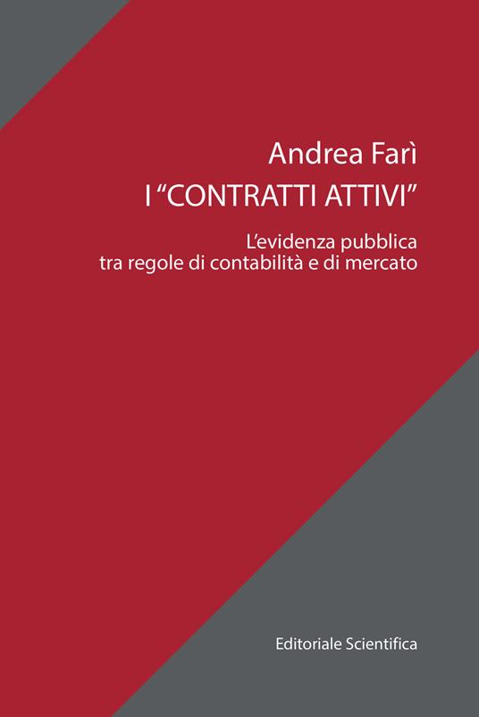 I «contratti attivi». L'evidenza pubblica tra regole di contabilità e di mercato - Andrea Farì - copertina