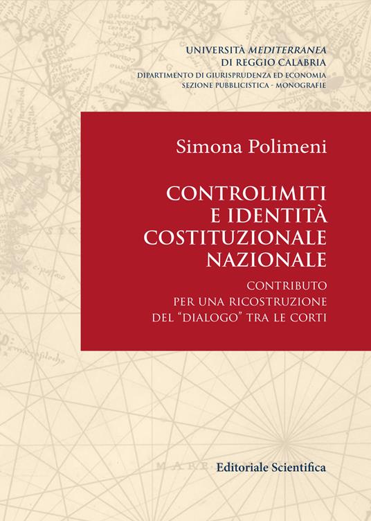 Controlimiti e identità costituzionale nazionale. Contributo per una ricostruzione del «dialogo» tra le Corti - Simona Polimeni - copertina