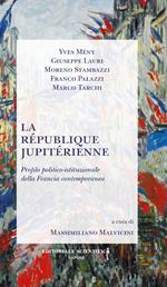 La République jupitérienne. Profilo politico-istituzionale della Francia contemporanea