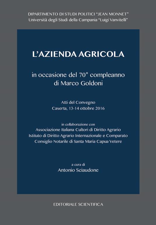 L' azienda agricola in occasione del 70° compleanno di Marco Goldoni. Atti del Convegno (Caserta, 13-14 ottobre 2016) - copertina