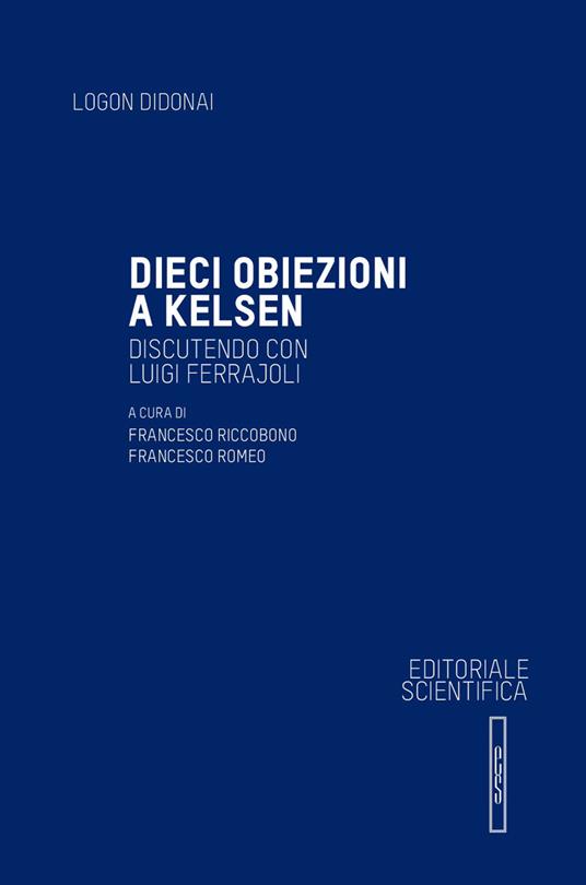 Dieci obiezioni a Kelsen. Discutendo con Luigi Ferrajoli - copertina