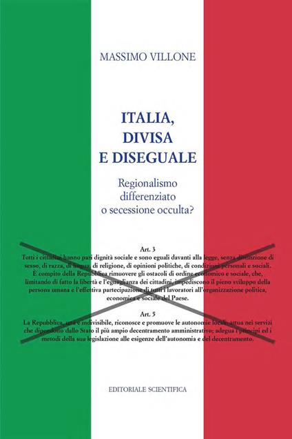 Italia, divisa e diseguale. Regionalismo differenziato o secessione occulta? - Massimo Villone - copertina