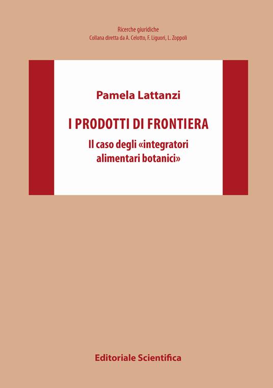 I prodotti di frontiera. Il caso degli «integratori alimentari botanici» - Pamela Lattanzi - copertina