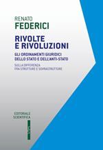 Rivolte e rivoluzioni. Gli ordinamenti giuridici dello Stato e dell'anti-Stato. Sulla differenza fra strutture e sovrastrutture