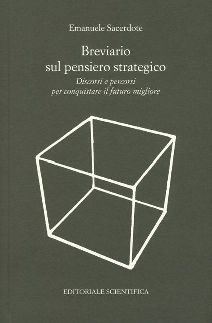 Breviario sul pensiero strategico. Discorsi e percorsi per conquistare il futuro migliore - Emanuele Sacerdote - copertina