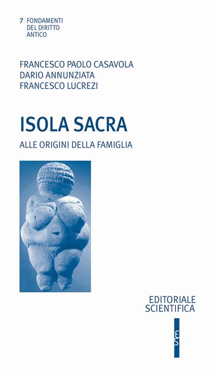 Isola sacra. Alle origini della famiglia - Francesco Paolo Casavola,Dario Annunziata,Francesco Lucrezi - copertina