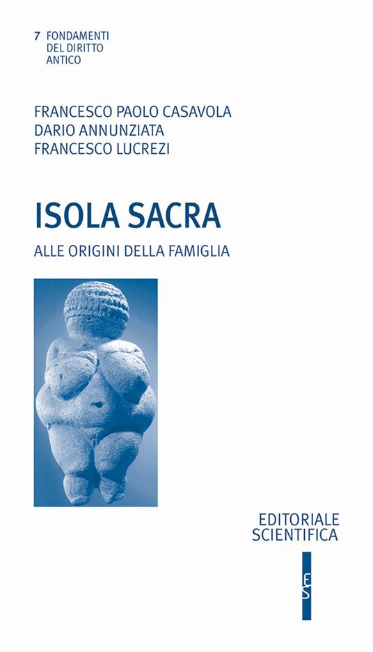 Isola sacra. Alle origini della famiglia - Francesco Paolo Casavola,Dario Annunziata,Francesco Lucrezi - copertina
