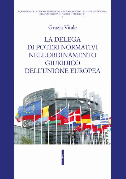 La delega di poteri normativi nell'ordinamento giuridico dell'Unione europea - Grazia Vitale - copertina