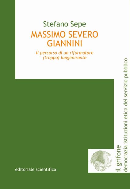 Massimo Severo Giannini. Il percorso di un riformatore (troppo) lungimirante - Stefano Sepe - copertina
