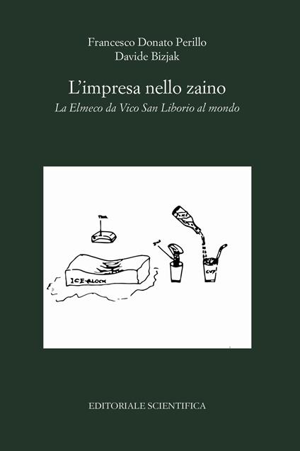 L' impresa nello zaino. La Elmeco da Vico San Liborio al mondo - Francesco Donato Perillo,Davide Bizjak - copertina