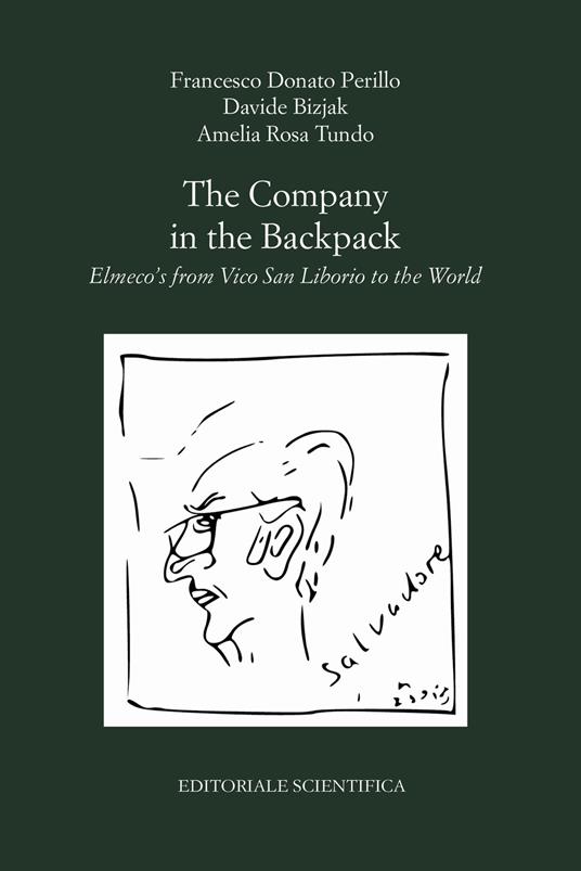The company in the backpack. Elmeco's from Vico San Liborio to the world - Francesco Donato Perillo,Davide Bizjak,Amelia Rosa Tundo - copertina
