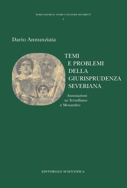 Temi e problemi della giurisprudenza severiana. Annotazioni su Tertulliano e Menandro - Dario Annunziata - copertina