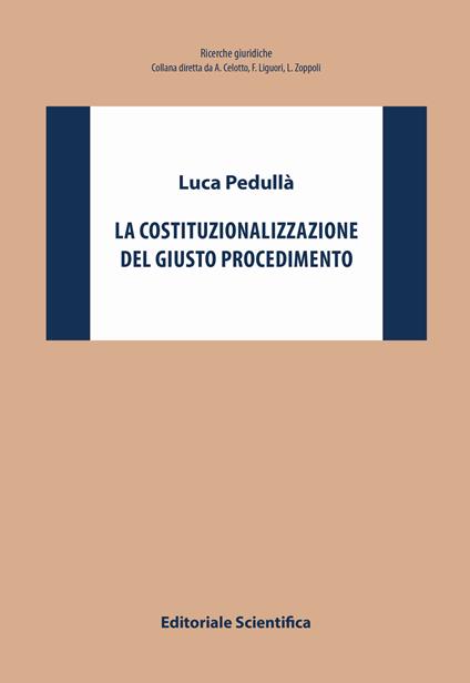 La costituzionalizzazione del giusto procedimento - Luca Pedullà - copertina
