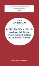 Su Nicolàs Gòmez Dàvila studioso del diritto e Carl Schmitt cultore di Theodor Daubler