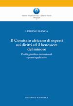 Il Comitato africano di esperti sui diritti ed il benessere del minore. Profili giuridico-istituzionali e prassi applicative