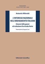 L' interesse nazionale nell'ordinamento italiano. Itinerari della genesi ed evoluzione di un'araba fenice