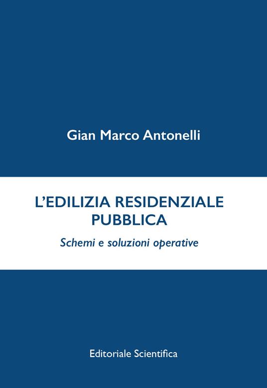 L' edilizia residenziale pubblica. Schemi e soluzioni operative - Gian Marco Antonelli - copertina