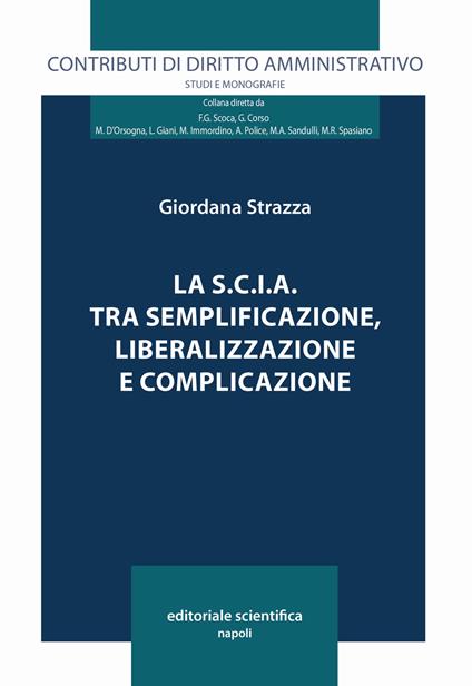 La S.C.I.A. tra semplificazione, liberalizzazione e complicazione - Giordana Strazza - copertina